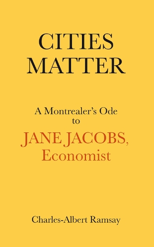 Бумажная книга «Cities Matter: A Montrealer's Ode to Jane Jacobs», автор Чарльз Альберт Рамзи - фото №1