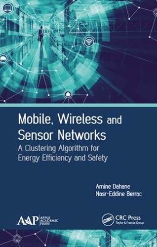 Бумажная книга «Mobile, Wireless and Sensor Networks: A Clustering Algorithm for Energy Efficiency and Safety», авторов Амин Дахане, Наср-Эддин Беррахед - фото №1