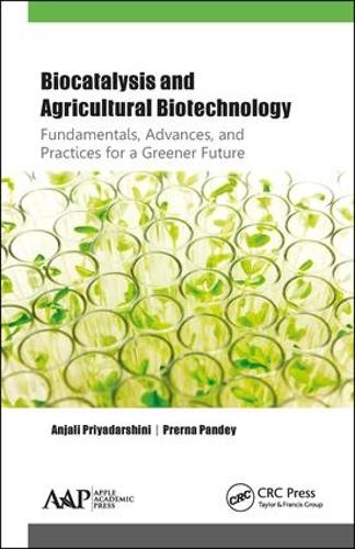 Бумажная книга «Biocatalysis and Agricultural Biotechnology: Fundamentals, Advances, and Practices for a Greener Future», авторов Анджали Приядаршини, Прерна Пандей - фото №1