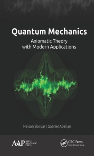 Паперова книга «Quantum Mechanics: Axiomatic Theory with Modern Applications», авторів Габріель Абеллан, Нельсон Болівар - фото №1
