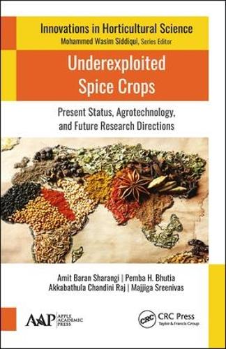 Бумажная книга «Underexploited Spice Crops: Present Status, Agrotechnology, and Future Research Directions», авторов Аккабатула Чандини Радж, Амит Баран Шаранги, Маджига Шринивас, Пемба Х. Бхутия - фото №1