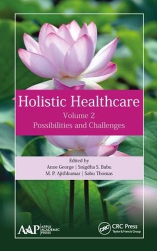 Бумажная книга «Holistic Healthcare: Possibilities and Challenges Volume 2», авторов Энн Джордж, М. П. Аджитхумар, Сабу Томас, Снигдха С. Бабу - фото №1