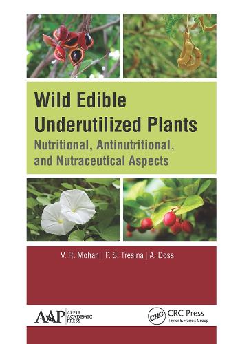 Бумажная книга «Wild Edible Underutilized Plants: Nutritional, Antinutritional, and Nutraceutical Aspects», авторов А. Досс, П. С. Тресина, В. Р. Мохан - фото №1