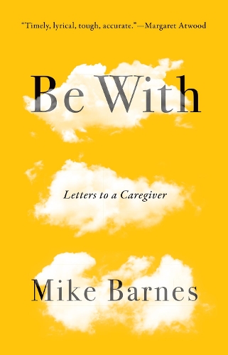 Бумажная книга «Be With: Letters to a Caregiver», автор Майк Барнс - фото №1