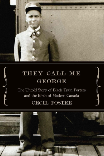 Бумажная книга «They Call Me George: The Untold Story of The Black Train Porters», автор Сесил Фостер - фото №1