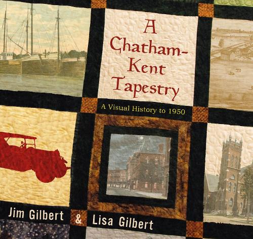 Бумажная книга «A Chatham-Kent Tapestry: A Visual History to 1950», авторов Джим Гилберт, Лиза Гилберт - фото №1