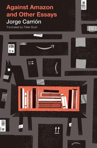 Бумажная книга «Against Amazon: and Other Essays», автор Хорхе Каррион - фото №1