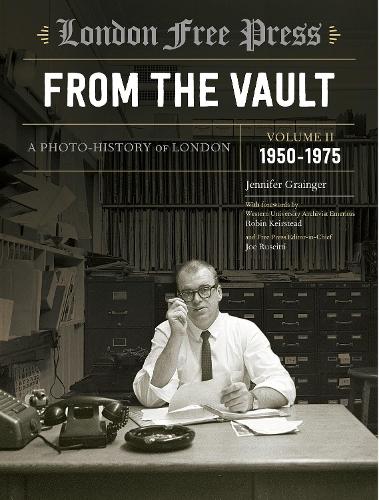 Бумажная книга «London Free Press: From the Vault, Vol 2: A Photo-History of London», автор Дженнифер Грейнджер - фото №1