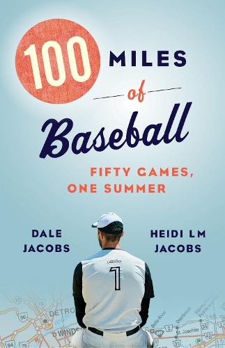 Паперова книга «100 Miles of Baseball: Fifty Games, One Summer», авторів Дейл Джейкобс, Хейді Л.М. Джейкобс - фото №1