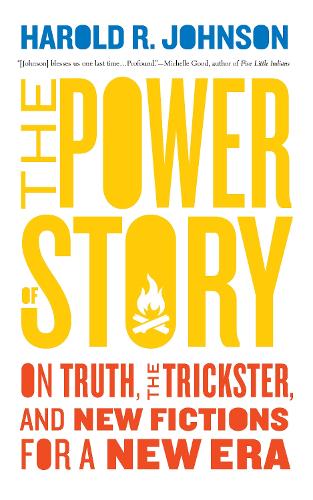 Бумажная книга «The Power of Story: On Truth, the Trickster, and New Fictions for a New Era», автор Гарольд Р. Джонсон - фото №1