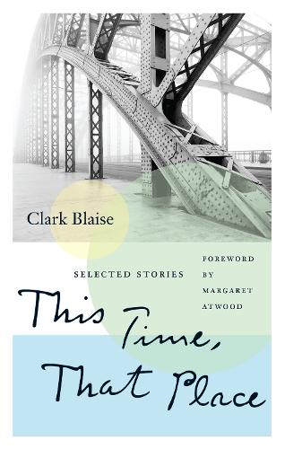 Бумажная книга «This Time, That Place: Selected Stories», автор Кларк Блейз - фото №1