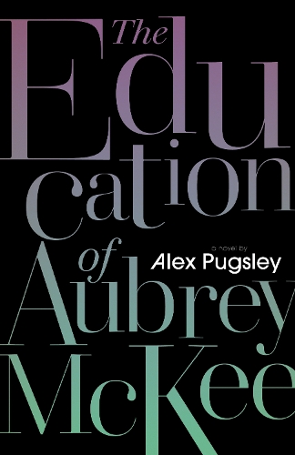 Бумажная книга «The Education of Aubrey McKee», автор Алекс Пагсли - фото №1