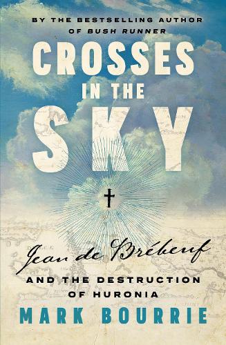 Бумажная книга «Crosses in the Sky: Jean de Brebeuf and the Destruction of Huronia», автор Марк Бурри - фото №1