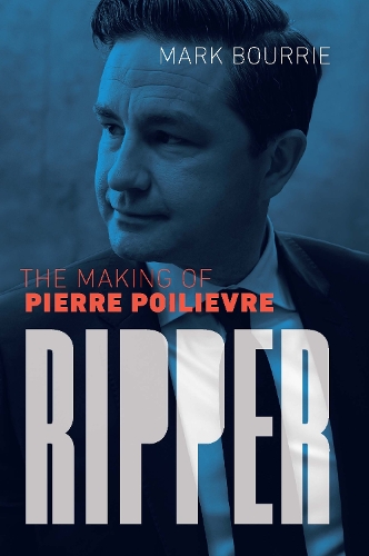 Паперова книга «Ripper: The Making of Pierre Poilievre», автор Марк Буррі - фото №1
