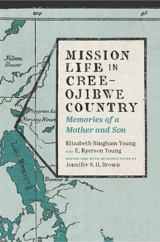 Бумажная книга «Mission Life in Cree-Ojibwe Country: Memories of a Mother and Son», авторов Э. Райерсон Янг, Элизабет Бингем Янг - фото №1