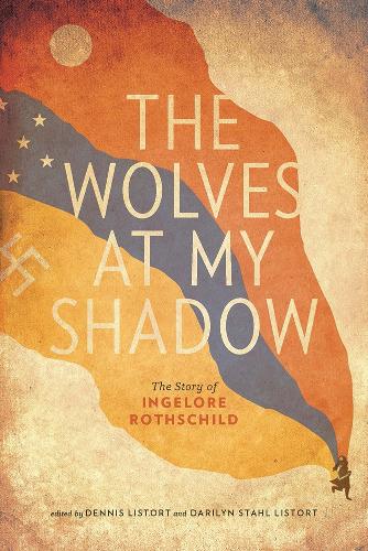 Бумажная книга «The Wolves at My Shadow: The Story of Ingelore Rothschild», автор Ингелора Ротшильд - фото №1