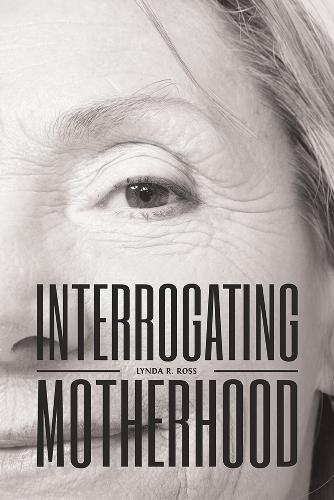 Паперова книга «Interrogating Motherhood», автор Лінда Р. Росс - фото №1