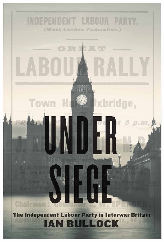 Паперова книга «Under Siege: The Independent Labour Party in Interwar Britain», автор Ян Баллок - фото №1