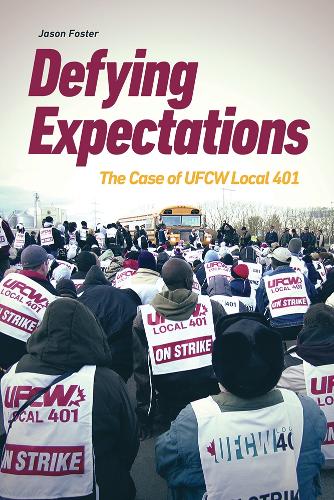 Паперова книга «Defying Expectations: The Case of UFCW Local 401», автор Джейсон Фостер - фото №1
