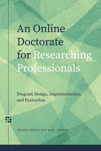 Бумажная книга «An Online Doctorate for Researching Professionals: Program Design, Implementation, and Evaluation», авторов Кара Доусон, Свапна Кумар - фото №1