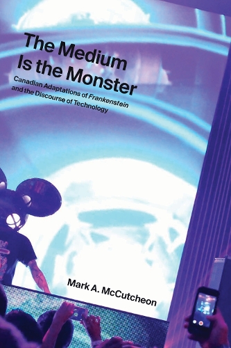 Бумажная книга «The Medium Is the Monster: Canadian Adaptations of Frankenstein and the Discourse of Technology», автор Марк А. Маккатчеон - фото №1