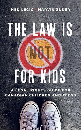 Бумажная книга «The Law is (Not) for Kids: A Legal Rights Guide for Canadian Children and Teens», авторов Марвин Цукер, Нед Лечич - фото №1
