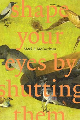 Бумажная книга «Shape Your Eyes by Shutting Them», автор Марк А. Маккатчеон - фото №1