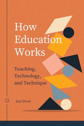 Паперова книга «How Education Works: Teaching, Technology, and Technique», автор Джон Дрон - фото №1