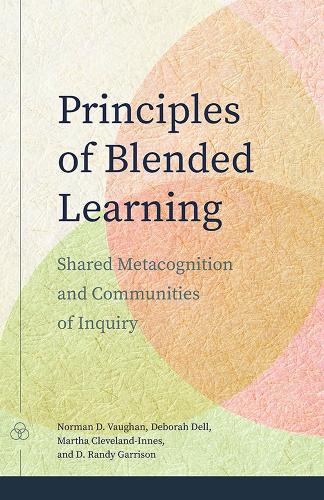 Бумажная книга «Principles of Blended Learning: Shared Metacognition and Communities of Inquiry», авторов Д. Рэнди Гаррисон, Дебора Делл, Марта Кливленд-Иннес, Норман Д. Воган - фото №1
