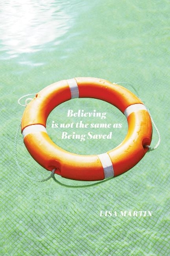 Бумажная книга «Believing is not the same as Being Saved», автор Лиза Мартин - фото №1