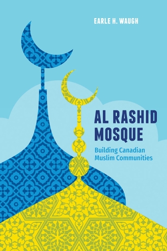 Паперова книга «Al Rashid Mosque: Building Canadian Muslim Communities», автор Ерл Г. Во - фото №1