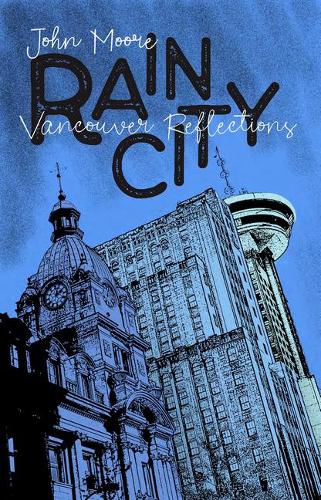 Паперова книга «Rain City: Vancouver Essays», автор Джон Мур - фото №1