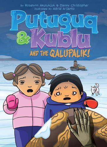 Бумажная книга «Putuguq and Kublu and the Qalupalik!», авторов Дэнни Кристофер, Роузлинн Акулукджук - фото №1