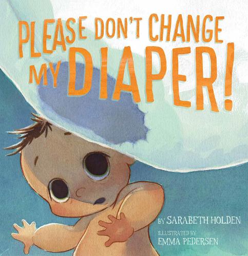 [object Object] «Please Don't Change My Diaper!», автор Сарабет Холден - фото №1