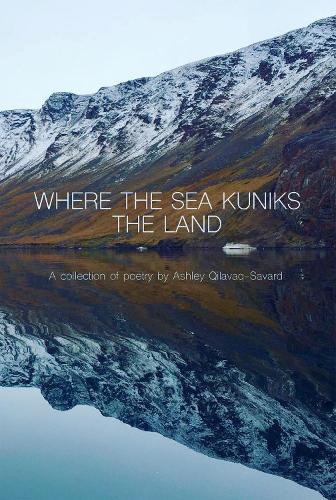 Бумажная книга «Where the Sea Kuniks the Land», автор Эшли Килавак-Савард - фото №1