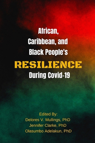 Бумажная книга «African, Caribbean, and Black People's Reselience During Covid 19», авторов Делорес Маллингс, Дженнифер Кларк, Оласумбо Аделакун - фото №1