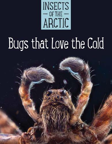 Бумажная книга «Insects of the Arctic: Bugs that Love the Cold: English Edition», автор Кэролин Мэллори - фото №1