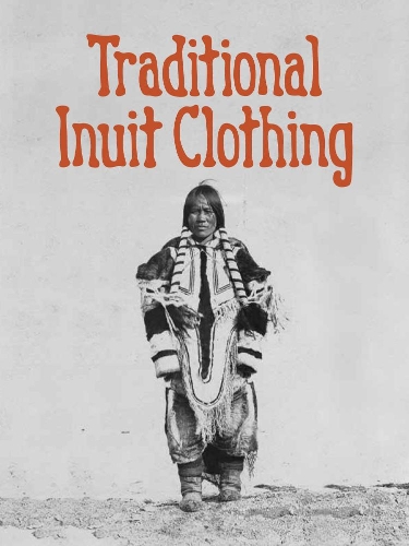 Бумажная книга «Traditional Inuit Clothing: English Edition», автор Надя Майк - фото №1