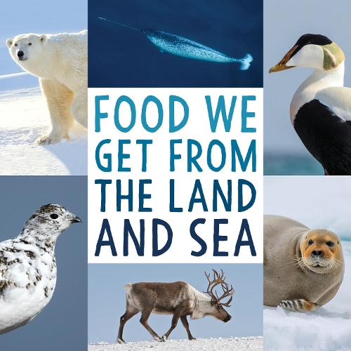 Бумажная книга «Food We Get from the Land and Sea: English Edition», автор Arvaaq Press - фото №1