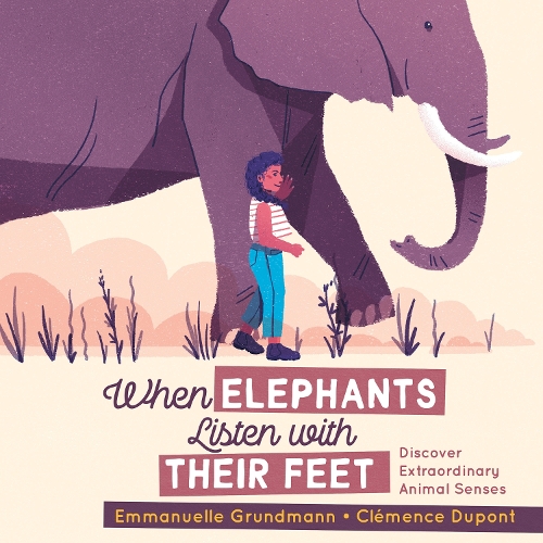 Паперова книга «When Elephants Listen With Their Feet: Discover Extraordinary Animal Senses», автор Еммануель Грундманн - фото №1