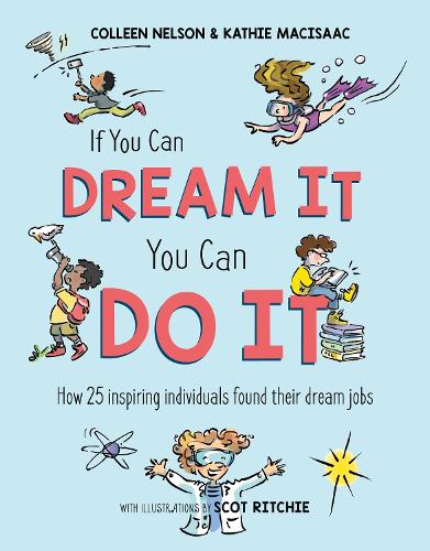 Бумажная книга «If You Can Dream It, You Can Do It: How 25 inspiring individuals found their dream jobs», авторов Коллин Нельсон, Кэти Макисаак - фото №1