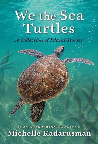 Бумажная книга «We the Sea Turtles: A collection of island stories», автор Мишель Кадарусман - фото №1