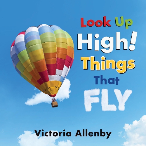 Паперова книга «Look Up High! Things that Fly», автор Вікторія Алленбі - фото №1