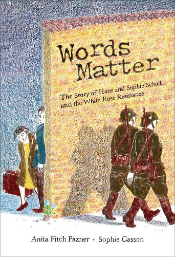 Бумажная книга «Words Matter: The Story of Hans and Sophie Scholl, and the White Rose Resistance», автор Анита Фитч Пазнер - фото №1