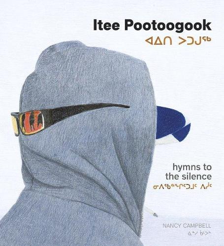 Паперова книга «Itee Pootoogook: Hymns to the Silence», автор Ненсі Кемпбелл - фото №1