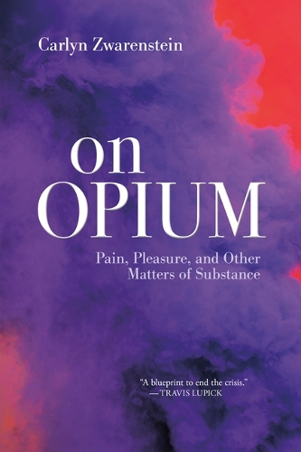 Паперова книга «On Opium: Pain, Pleasure, and Other Matters of Substance», автор Карлін Зваренштейн - фото №1