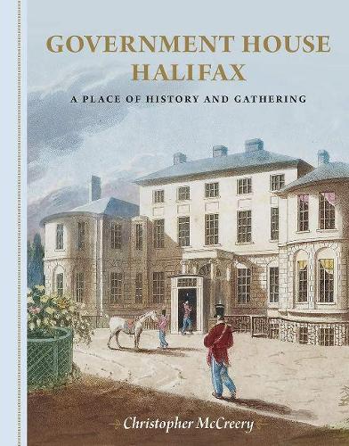 Бумажная книга «Government House Halifax: A Place of History and Gathering», автор Кристофер Маккрири - фото №1