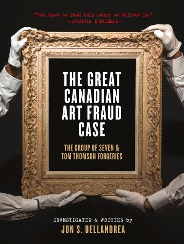 Бумажная книга «The Great Canadian Art Fraud Case: The Group of Seven and Tom Thomson Forgeries», автор Джон С. Делландреа - фото №1