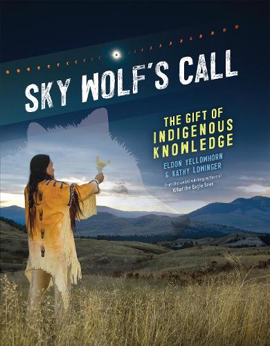 Бумажная книга «Sky Wolf's Call: The Gift of Indigenous Knowledge», авторов Элдон Йеллоухорн, Кэти Лоуингер - фото №1