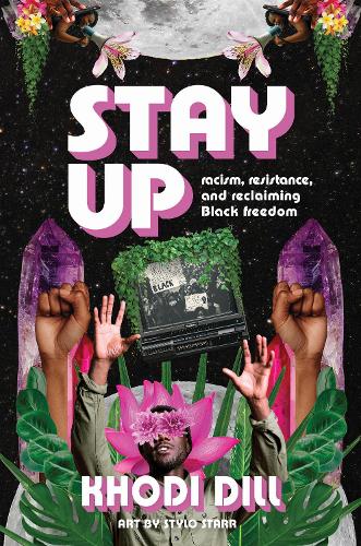 Бумажная книга «stay up: racism, resistance, and reclaiming Black freedom», автор Ходи Дилл - фото №1